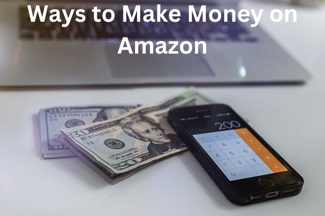 Proven Ways to Make Money on Amazon